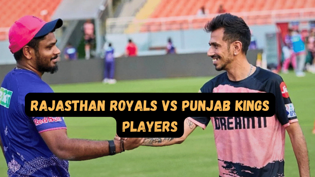 Rajasthan Royals vs Punjab Kings Players