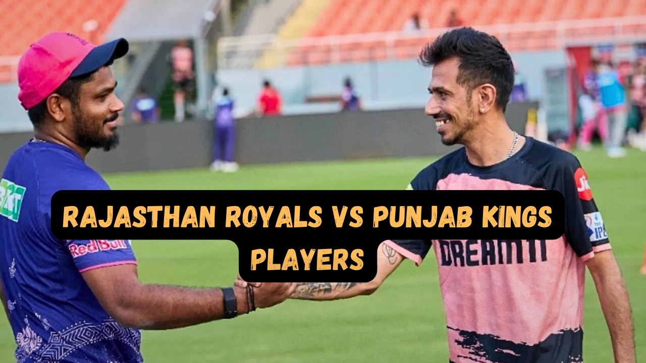 Rajasthan Royals vs Punjab Kings Players